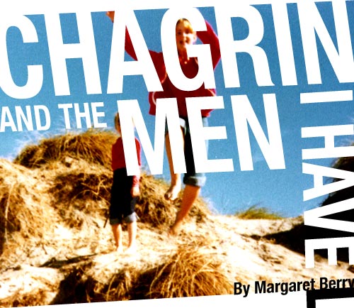 CHAGRIN and the MEN I HAVE