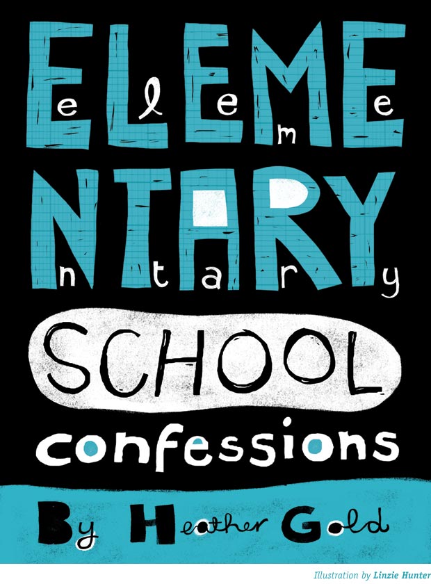 Elementary School Confessions - Story by Heather Gold, Illustration by Linzie Hunter