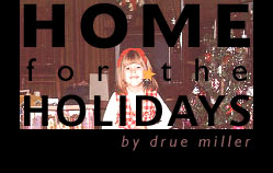 { home for the holidays by drue miller }