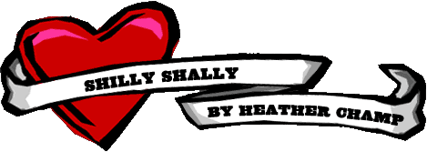 shilly shally - heather champ