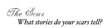 { What stories do your scars tell? }