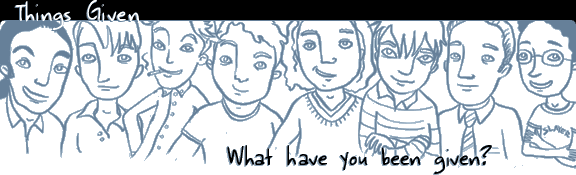 Things Given - What have you been given?