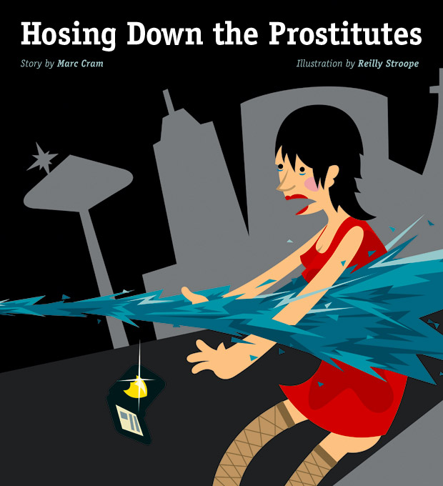 Hosing Down the Prostitutes - Story by Marc Cram, Illustration by Reilly Stroope